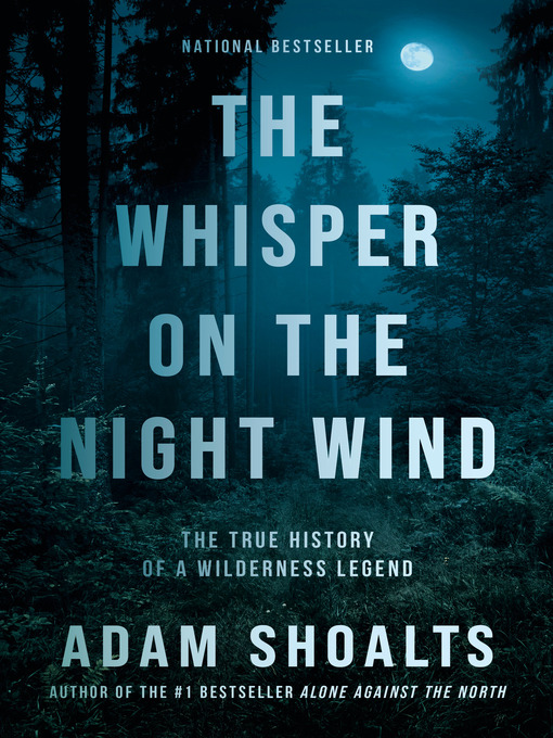 Title details for The Whisper on the Night Wind by Adam Shoalts - Wait list